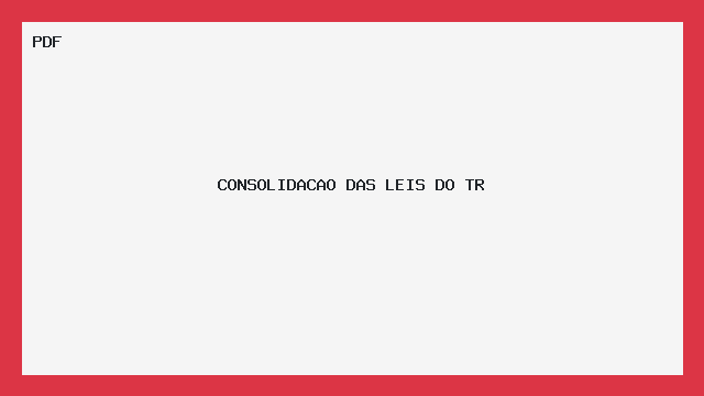 CONSOLIDACAO DAS LEIS DO TR