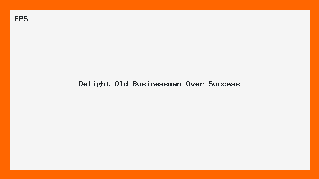Delight Old Businessman Over Success