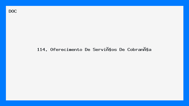 114. Oferecimento De Serviços De Cobrança
