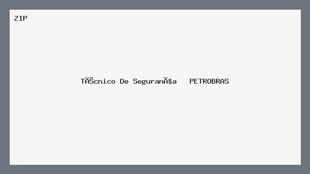Técnico De Segurança   PETROBRAS