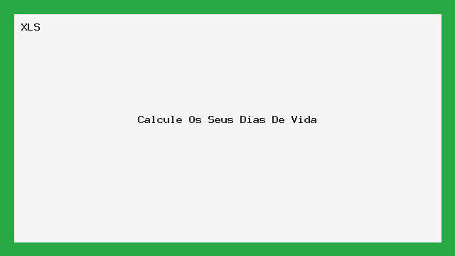 Planilha Calcule Seus Dias de Vida XLS