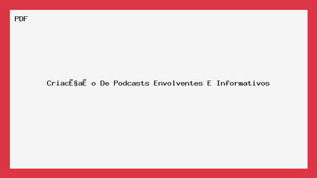 Criação De Podcasts Envolventes E Informativos
