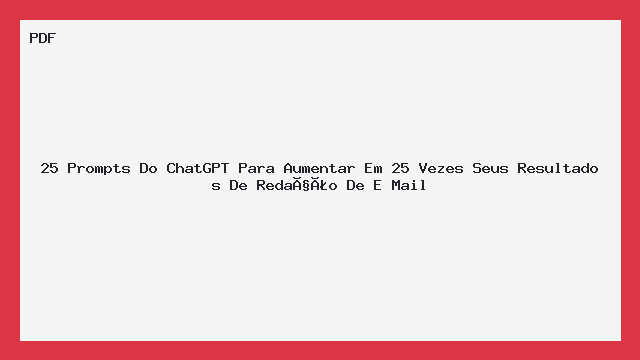 25 Prompts Do ChatGPT Para Aumentar Em 25 Vezes Seus Resultados De Redação De E Mail