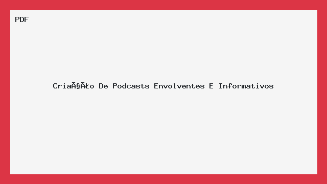 Criação De Podcasts Envolventes E Informativos