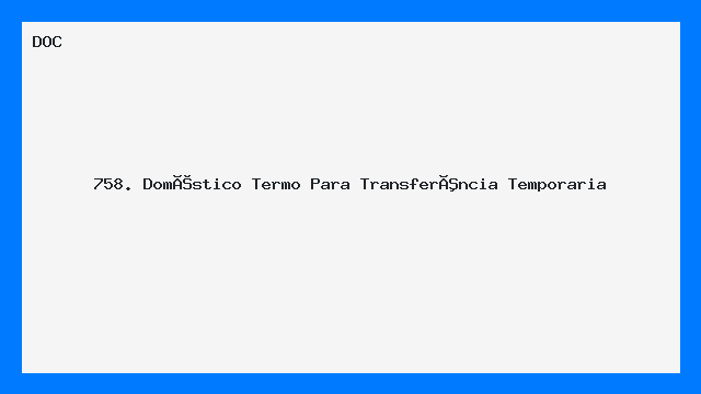 758. Doméstico   Termo Para Transferência Temporaria
