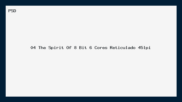 The Spirit Of 8 Bit — PSD 6 Cores Reticulado 45lpi