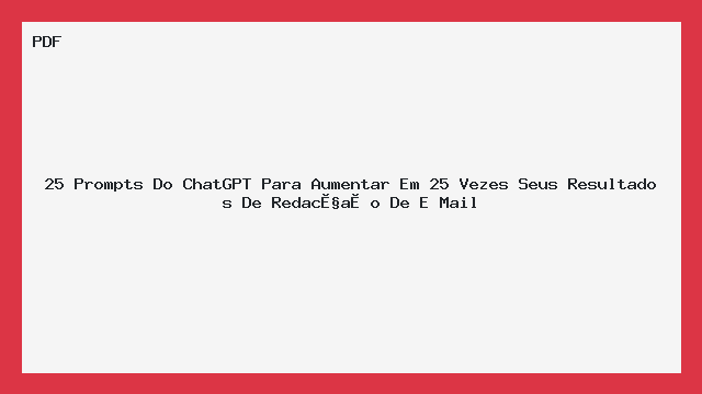 25 Prompts Do ChatGPT Para Aumentar Em 25 Vezes Seus Resultados De Redação De E Mail