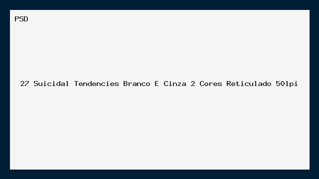 27 Suicidal Tendencies Branco e Cinza — PSD Reticulado 50lpi