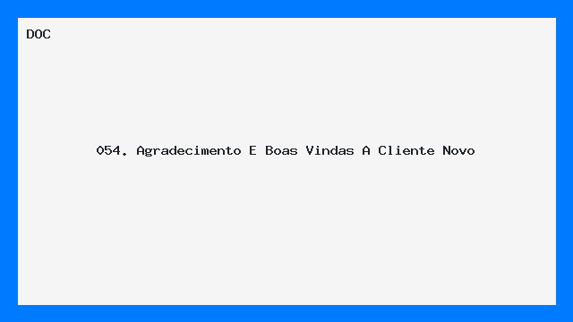 054. Agradecimento E Boas Vindas A Cliente Novo