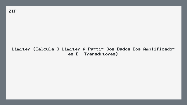 Limiter: Cálculo Prático a partir de Amplificadores e Transdutores