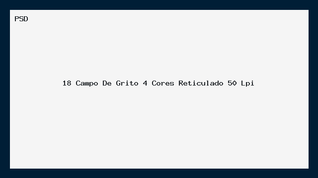 Campo de Grito 4 Cores Reticulado 50 Lpi PSD Editável