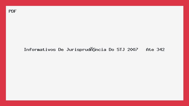 Informativos De Jurisprudência Do STJ 2007   Ate 342