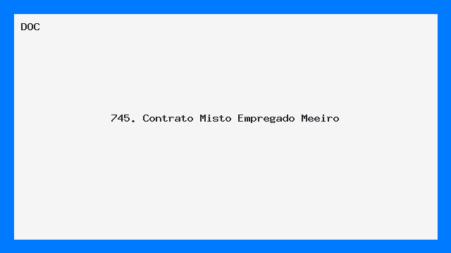 745. Contrato Misto Empregado   Meeiro