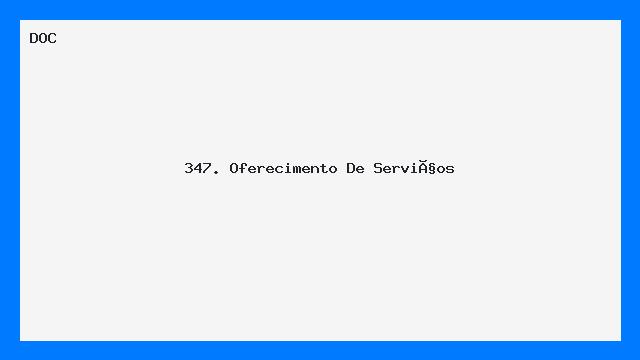 347. Oferecimento De  Serviços