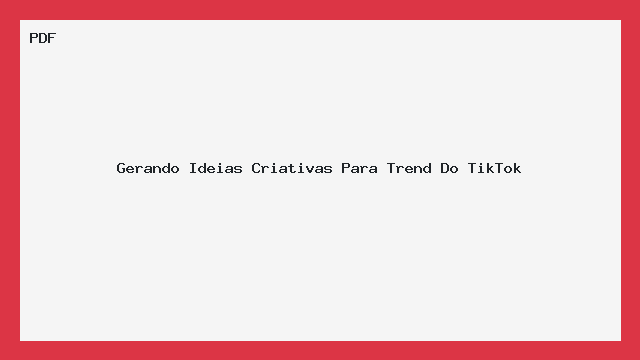 Gerando Ideias Criativas Para Trend Do TikTok