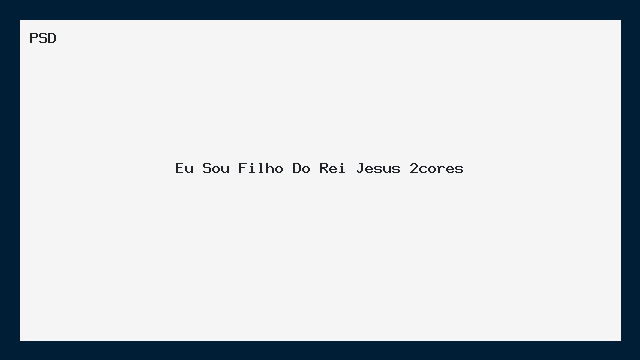 Eu Sou Filho do Rei Jesus PSD 2 Cores