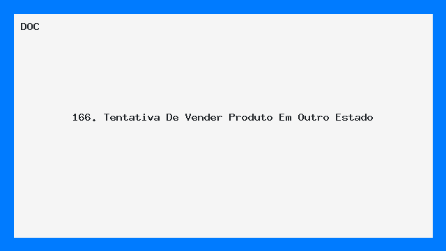 166. Tentativa  De Vender Produto Em Outro Estado