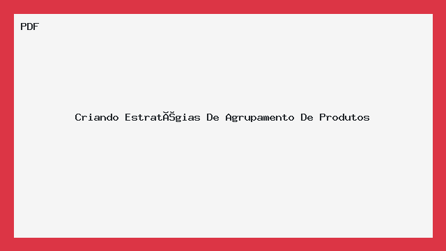 Criando Estratégias De Agrupamento De Produtos