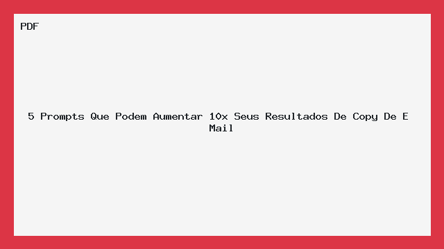 5 Prompts Que Podem Aumentar 10x Seus Resultados De Copy De E Mail