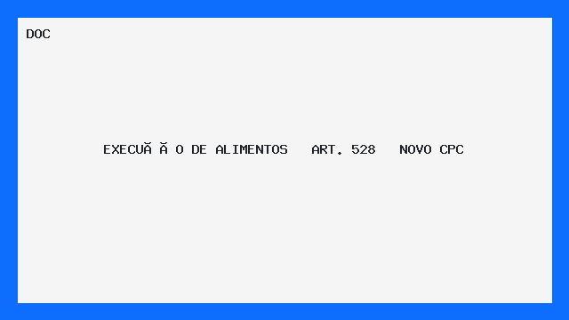 EXECUÇÃO DE ALIMENTOS ART. 528 NOVO CPC - Download DOC - PlanilhaExcel